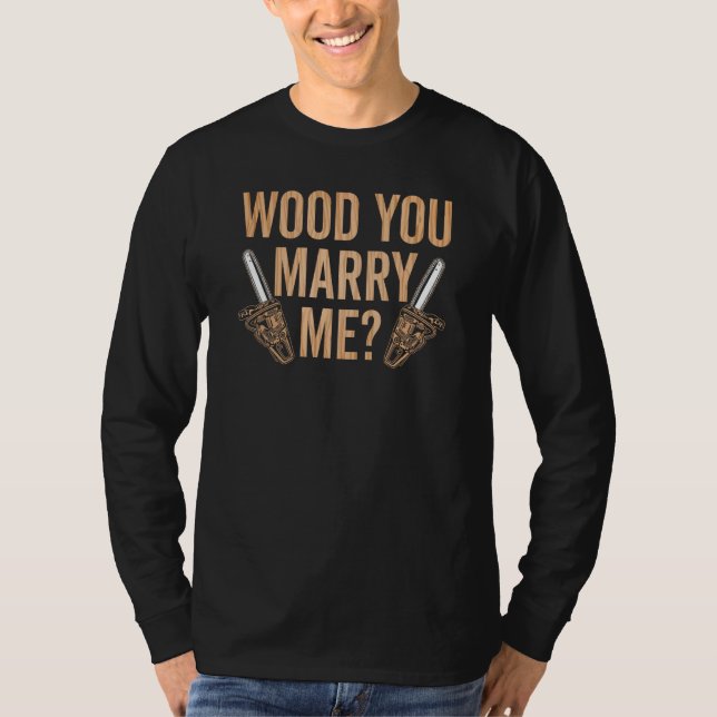 T-shirt Marry Me Carpenter Woodworker Woodworking Carpentr (Devant)