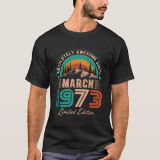 T-shirt Mars 1973 Anniversaire stupéfiant depuis mars 1973