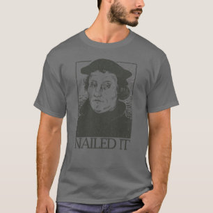 T-shirt Martin Luther A Cloué Que La Réforme L'A Nourri