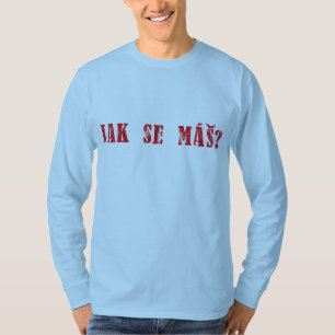 T-shirt Máš de Se de Jak ?  Salutation tchèque - MAS de