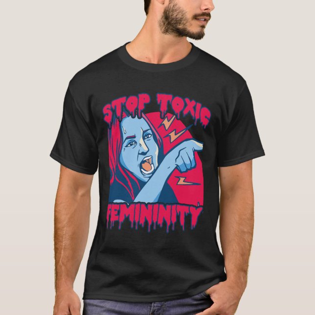 T-shirt Masculinité Féminine Toxique Disant anti-féministe (Devant)