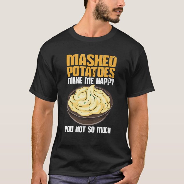 T-shirt Mashed Potatoes Make Me Happy (Devant)