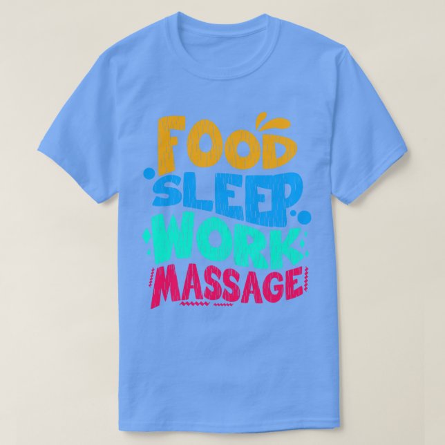 T-shirt Massage de travail de sommeil alimentaire (Design devant)