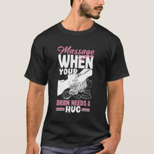 T-shirt Massage Thérapiste Quand Votre Cerveau A Besoin D'