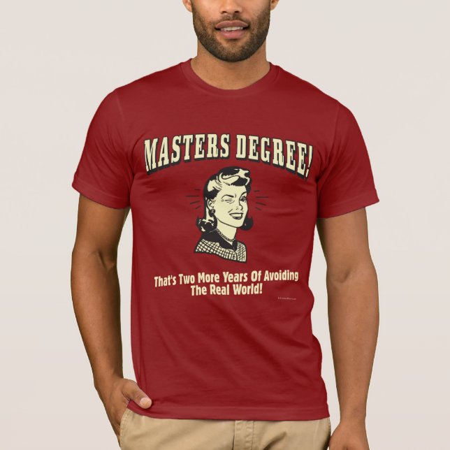 T-shirt Masters Degree : Eviter le monde réel (Devant)
