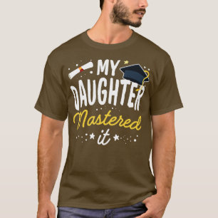 T-shirt Masters Graduation Ma Fille A Maîtrisé La Classe