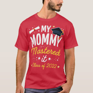 T-shirt Masters Graduation My Mommy Mastered It Classe de