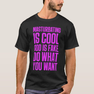 T-shirt Masturber Est Cool Dieu Est Faux Faire Ce Que Vous