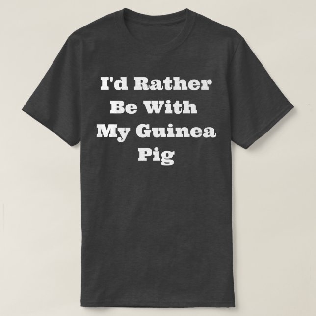 T-shirt Matching I'd Rather Be With My Guinea Pig Premium  (Design devant)