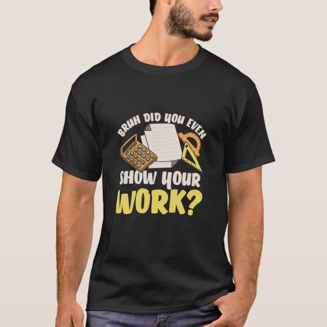T-shirt Math Enseignant Math Montrer Votre Travail (Devant)