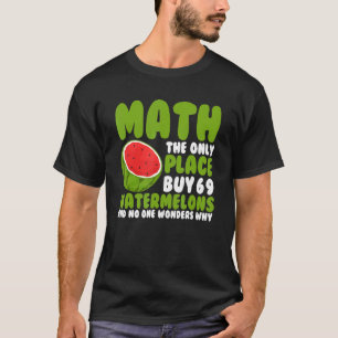 T-shirt Math Le Seul Endroit Où Les Gens 69 Watermelon M