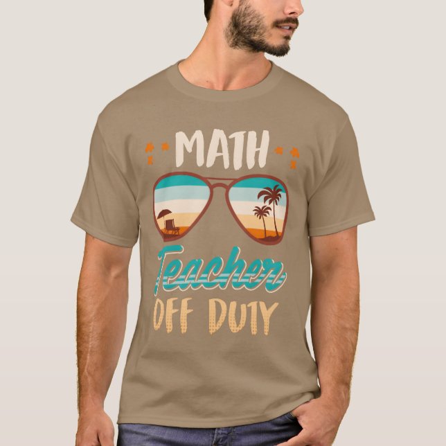 T-shirt Math teacher off duty school vacation math teacher (Devant)