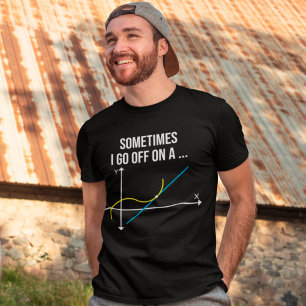 T-shirt Math Teacher Sometimes I Go Off On a Tangent