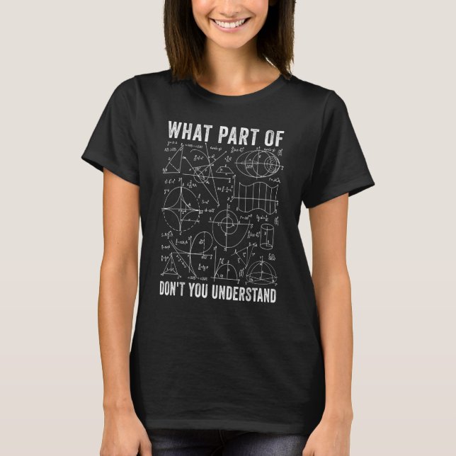 T-shirt Math Teacher     What Part Of Don't You Understand (Devant)