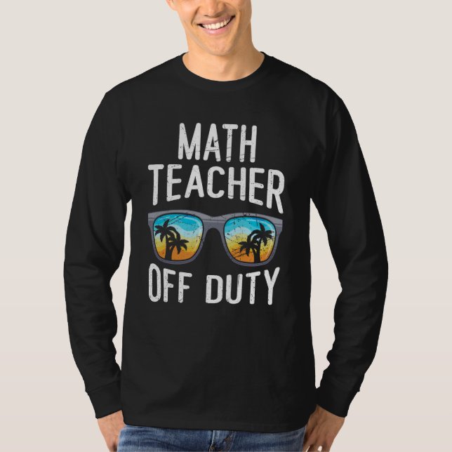 T-shirt Mathematics Teacher off duty vacation Math teacher (Devant)