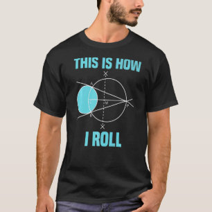 T-shirt Mathématiques Géométrie C'Est Comme Ça Que Je Roul
