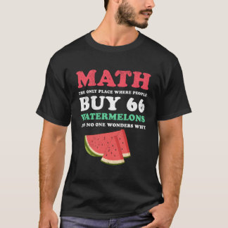 T-shirt Maths Et pastèques Le Seul Endroit Où Les Gens B