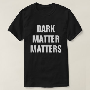 T-shirt Matière noire - L'astrophysique drôle