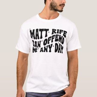 T-shirt Matt Rife Peut Me Offenser N'Importe Quel Jour