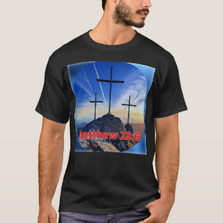 T-SHIRT MATTHEW 28:6