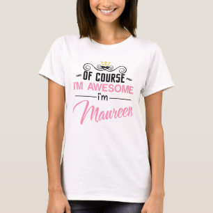 T-shirt Maureen Bien sûr je suis génial Je suis Maureen No