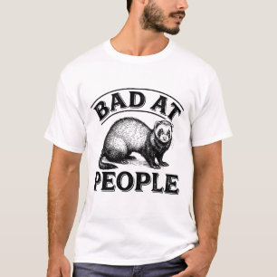 T-shirt Mauvais avec les gens Citation de furet drôle intr