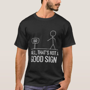 T-shirt Mauvais Bien Pas Un Bon Signe Drôle Dire Hommes Ga
