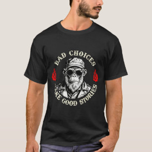 T-shirt Mauvais Choix Font De Belles Histoires Singe Drôle