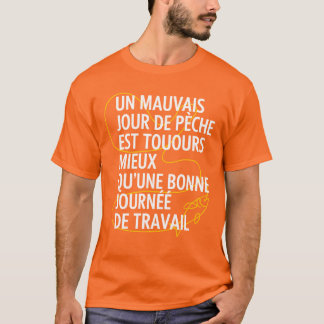 T-shirt Mauvais jour de pêche toujours mieux que travail