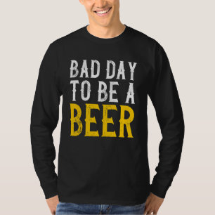 T-shirt Mauvais Jour Pour Être Une Bière Boire De L'Alcool