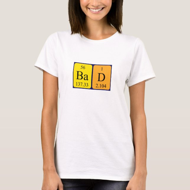 T-shirt Mauvaise chemise de nom de table périodique (Devant)