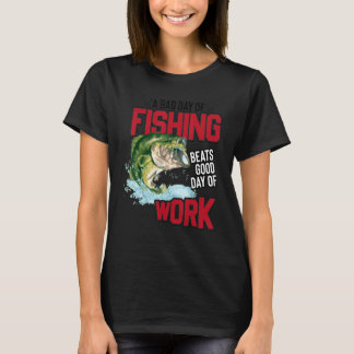 T-shirt Mauvaise journée de pêche bat une bonne journée de