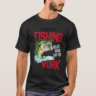 T-shirt Mauvaise journée de pêche bat une bonne journée de