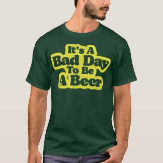 T-shirt Mauvaise journée pour être une bière Drôle Minimal