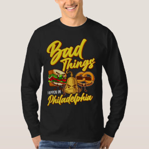 T-shirt Mauvaises Choses Arrivent À Philadelphie  Philly