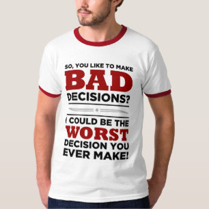 T-shirt MAUVAISES décisions .....