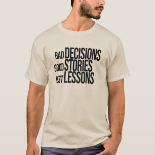 T-shirt Mauvaises décisions Bonnes histoires Meilleures le