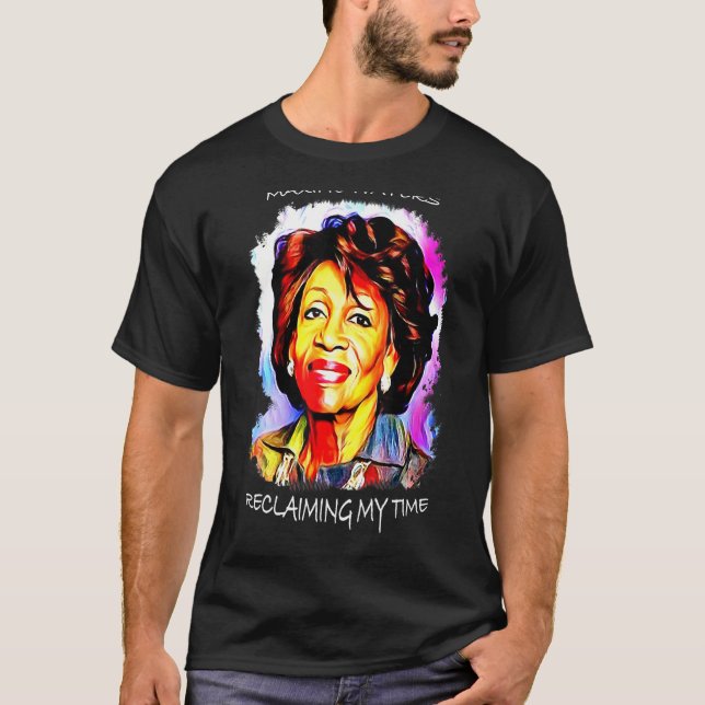 T-shirt Maxine Waters Récupère Mon Citation D'Art De Temps (Devant)