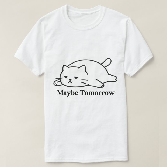 T-shirt Maybe Tomorrow Procrastination Funny Quote Design (Design devant)