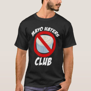 T-shirt Mayo Haters Club, Je Hais Mayo, Funny Mayonaise Gi