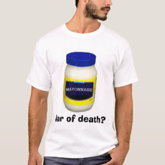 T-shirt Mayonniase : Pot de la mort ?