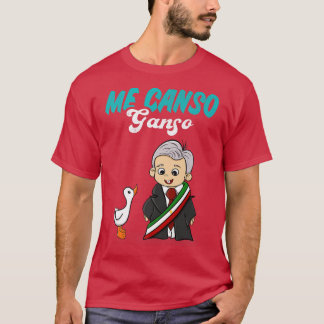 T-shirt Me Canso Ganso Baby AMLO Cute Lopez Obrador Meico