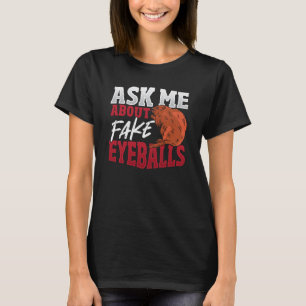 T-shirt Me Demander À Propos De Fake Eyeballs Taxidermist