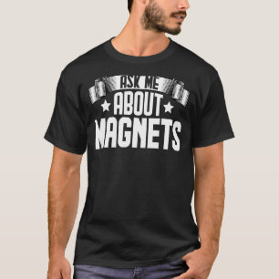 T-shirt Me Demander À Propos De Magnétisme Magnétique Magn