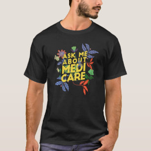 T-shirt Me demander à propos de Medicare Health Insurance 