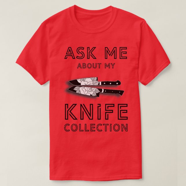 T-shirt Me demander mon couteau de collection (Design devant)