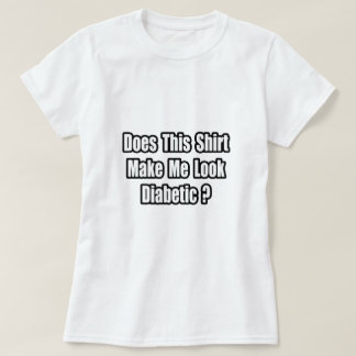 T-shirt Me Faire Avoir L'Air Diabétique ?