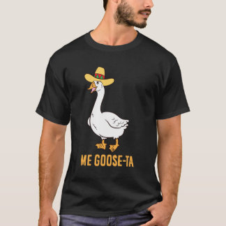 T-shirt Me Goose Ta Funny Spanish Pun Mexican Goose