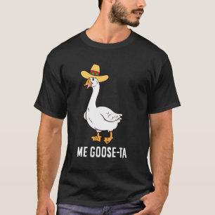 T-shirt Me Goose Ta Mexicaine Espagnol Goose Pun