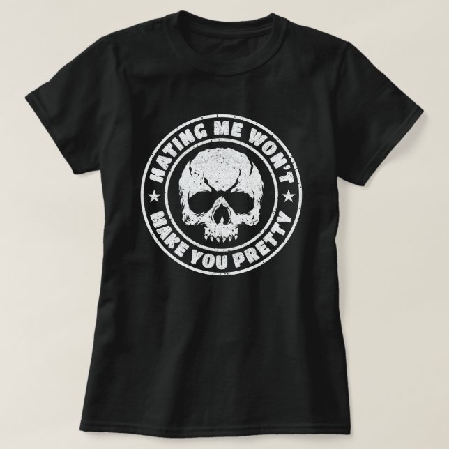 T-shirt Me haïr ne te rendra pas jolie (Design devant)